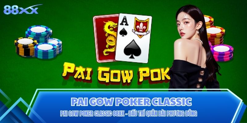 Pai Gow Poker Classic 88XX - Đấu Trí Quân Bài Phương Đông