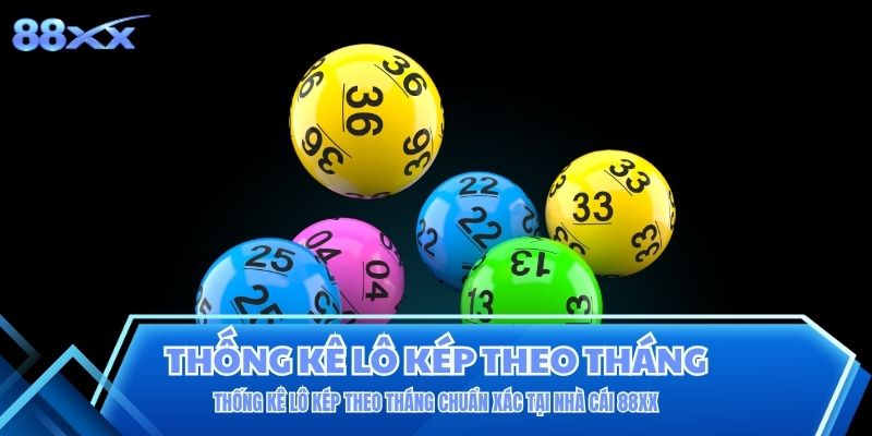 Thống Kê Lô Kép Theo Tháng Chuẩn Xác Tại Nhà Cái 88XX